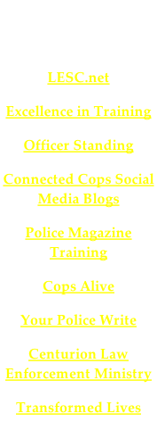 Other Great Blogs for Law Enforcers and Trainers LESC.net Excellence in Training  Officer Standing Connected Cops Social Media Blogs Police Magazine Training Cops Alive Your Police Write Centurion Law Enforcement Ministry Transformed Lives